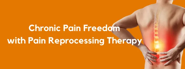 Chronic Pain Freedom with Pain Reprocessing Therapy